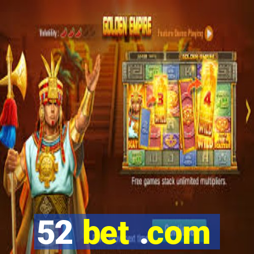 52 bet .com